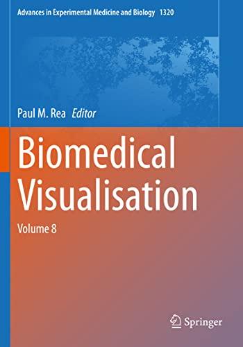 Biomedical Visualisation: Volume 8 (Advances in Experimental Medicine and Biology, 1320, Band 8)