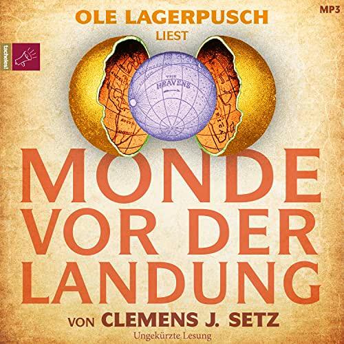 Monde vor der Landung: Roman | Das neue Hörbuch des Georg-Büchner-Preisträgers