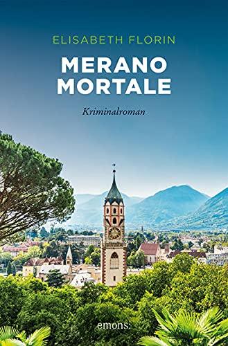 Merano mortale: Kriminalroman (Sehnsuchtsorte)