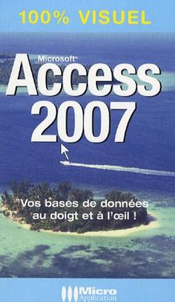 Access 2007 : vos bases de données au doigt et à l'oeil !