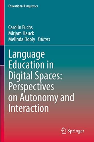 Language Education in Digital Spaces: Perspectives on Autonomy and Interaction (Educational Linguistics, 52, Band 52)