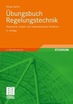 Übungsbuch Regelungstechnik: 4. Auflage, Klassische, Modell- und Wissensbasierte Verfahren (German Edition)