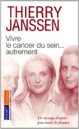 Vivre le cancer du sein... autrement : un message d'espoir pour toutes les femmes