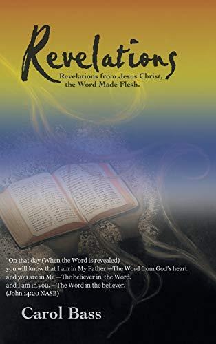 Revelations: Revelations from Jesus Christ, the Word Made Flesh.