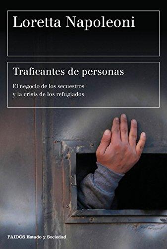 Traficantes de personas : el negocio de los secuestros y la crisis de los refugiados (Estado y Sociedad)