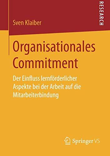 Organisationales Commitment: Der Einfluss lernförderlicher Aspekte bei der Arbeit auf die Mitarbeiterbindung