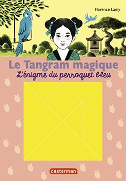 Le tangram magique. Vol. 4. L'énigme du perroquet bleu