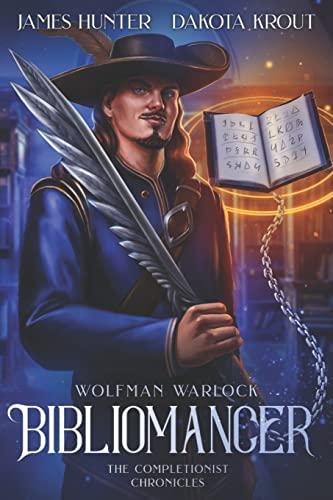 Bibliomancer: A Completionist Chronicles Series (Wolfman Warlock, Band 1)