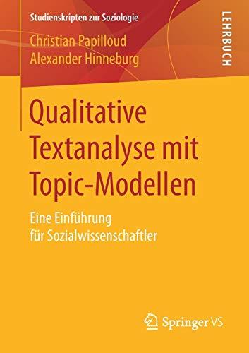 Qualitative Textanalyse mit Topic-Modellen: Eine Einführung für Sozialwissenschaftler (Studienskripten zur Soziologie)