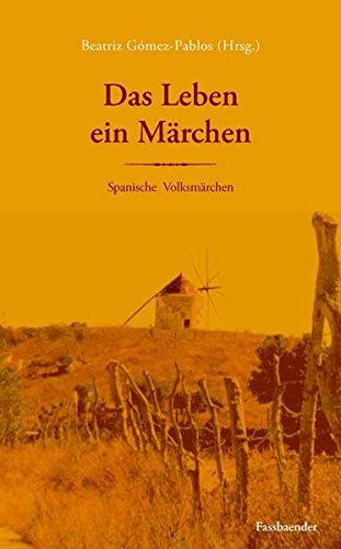 Das Leben ein Märchen: Spanische Volksmärchen