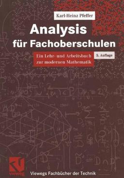 Analysis für Fachoberschulen, Ein Lehr- und Arbeitsbuch zur modernen Mathematik (Viewegs Fachbücher der Technik)