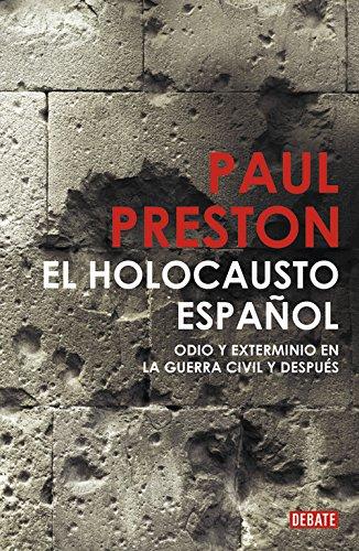 El holocausto español : odio y exterminio en la Guerra Civil y después (DEBATE, Band 18036)