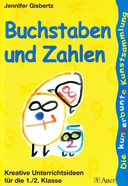 Buchstaben und Zahlen: Kreative Unterrichtsideen für die 1./2. Klasse