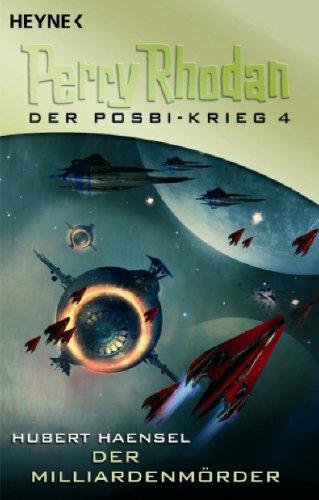 Perry Rhodan - Der Posbi-Krieg 4: Der Milliardenmörder