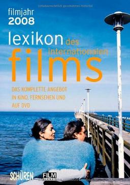 Lexikon des internationalen Films - Filmjahr 2008: Das komplette Angebot in Kino, Fernsehen und auf DVD