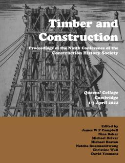 Timber and Building Construction: "Proceedings of the Ninth Conference of the Construction History Society"