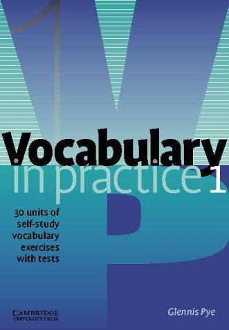 Vocabulary in Practice 1: 30 Units of Self-Study Vocabulary Exercises (In Practice (Cambridge University Press))