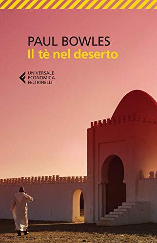 Il tè nel deserto (Universale economica, Band 8567)