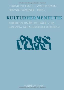 Kulturhermeneutik: Interdisziplinäre Beiträge zum Umgang mit kultureller Differenz