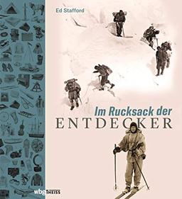 Im Rucksack der Entdecker. Womit Amundsen, Heyerdahl, Messner und Co. ins Unbekannte zogen. Lebensnotwendig oder Luxus: Was erzählt die Expeditionsausrüstung über Charakter und Motive der Abenteurer?