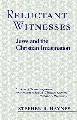 Reluctant Witnesesses: Jews and the Christian Imagination