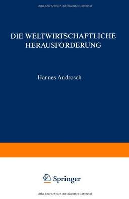 Die Weltwirtschaftliche Herausforderung: . . . und Konsequenzen für die Unternehmenspolitik (German Edition)