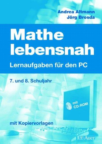 Mathe lebensnah -Lernaufgaben für den PC. Mit CD-ROM: 7. und 8. Schuljahr mit Kopiervorlagen