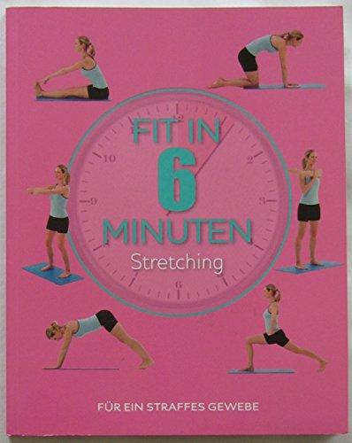 Fit in 6 Minuten - Stretching - Für ein straffes Gewebe