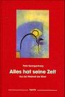 Alles hat seine Zeit: aus der Weisheit der Bibel die Bücher Prediger Salomo und Jesus Sirach übertragen in die Sprache unserer Zeit