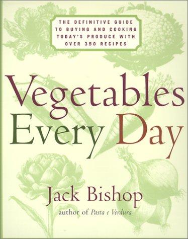 Vegetables Every Day: The Definitive Guide to Buying and Cooking Today's Produce, with Over 350 Recipes