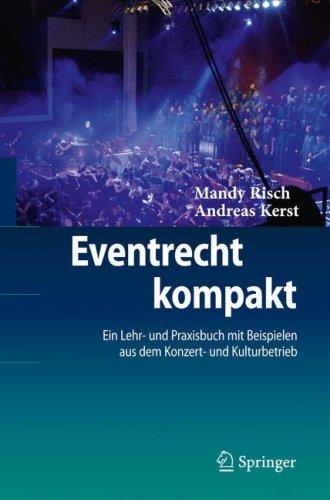 Eventrecht kompakt: Ein Lehr- und Praxisbuch mit Beispielen aus dem Konzert- und Kulturbetrieb