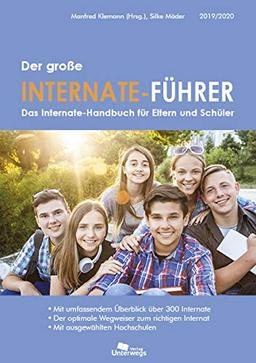 Der große Internate-Führer 2019/2020: Das Internate-Handbuch für Eltern und Schüler - Der optimale Wegweiser zum richtigen Internat