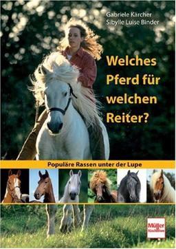 Welches Pferd für welchen Reiter?: Populäre Rassen unter der Lupe