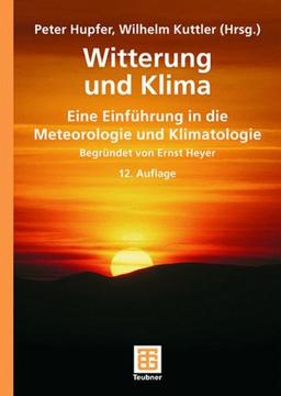 Witterung und Klima: Eine Einführung in die Meteorologie und Klimatologie