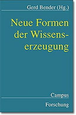 Neue Formen der Wissenserzeugung (Campus Forschung)