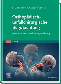 Orthopädisch-unfallchirurgische Begutachtung: Handbuch der klinischen Begutachtung