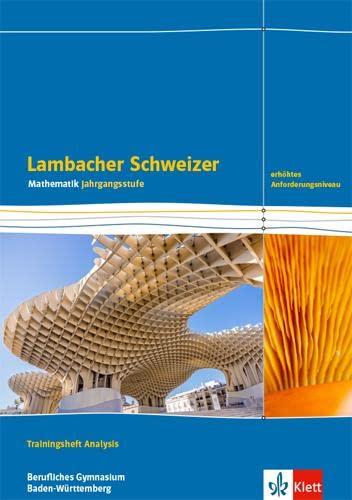 Lambacher Schweizer Mathematik Berufliches Gymnasium Analysis. Erhöhtes Anforderungsniveau, Ausgabe Baden-Württemberg: Trainingsheft mit Lösungen Klassen 12/13