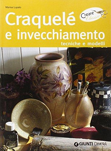 Craquelé e invecchiamento. Tecniche e modelli