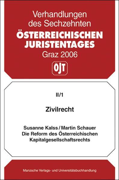 Zivilrecht - Die Reform des österr. Kapitalgesellschaftsrechts: Gutachten (Verhandlungen des 16. Österreichischen Juristentages)