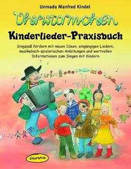 Ohrwürmchen - Kinderlieder-Praxisbuch: Praxisbücher für den pädagogischen Alltag. Singspaß fördern mit neuen Ideen, eingängigen Liedern, ... Informationen zum Singen mit Kindern