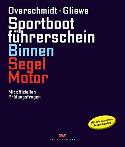 Sportbootführerschein Binnen Segel/Motor: Mit offiziellen Prüfungsfragen