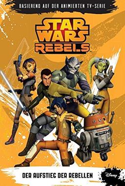 STAR WARS Rebels: Bd. 1: Der Aufstieg der Rebellen