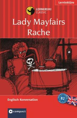 Lady Mayfairs Rache. Compact Lernkrimi. Lernziel Englisch Konversation. Für Fortgeschrittene Niveau B2