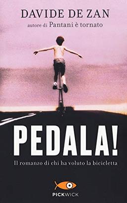 De Zan Davide - Pedala! Il Romanzo Di Chi Ha Voluto La Bicicletta