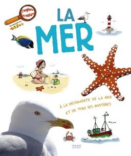 La mer : à la découverte de la mer et de tous ses mystères