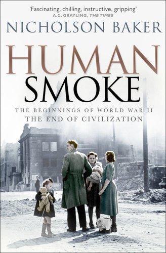 Human Smoke: The Beginnings of World War II, the End of Civilization