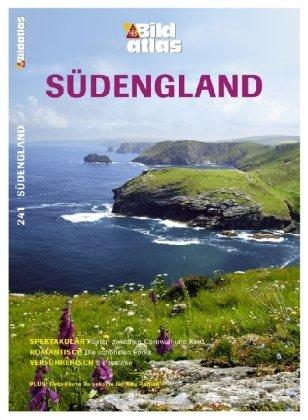 Bildatlas Südengland: Spektakulär: Küsten zwischen Cornwall und Kent. Romantisch: Die schönsten Parks. Verführerisch: It's teatime