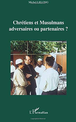 Chrétiens et musulmans, adversaires ou partenaires ?