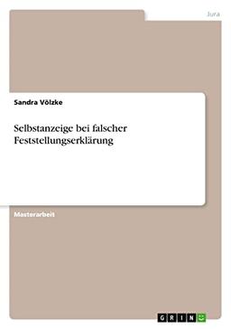 Selbstanzeige bei falscher Feststellungserklärung: Magisterarbeit