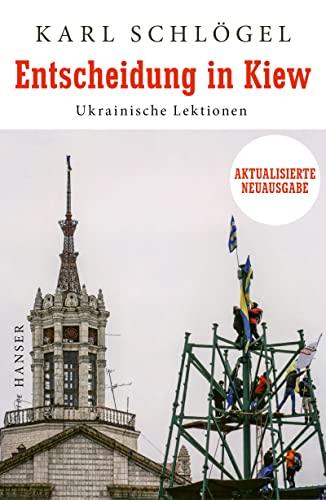 Entscheidung in Kiew: Ukrainische Lektionen Aktualisierte und erweiterte Neuausgabe